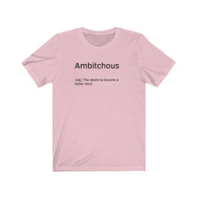 Load image into Gallery viewer, Ambitchous Shirt
