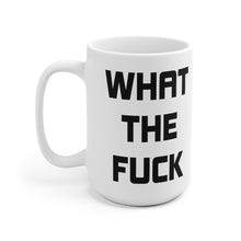 Load image into Gallery viewer, What the fuck Mug
