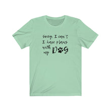 Load image into Gallery viewer, I have plans with my dog Shirt
