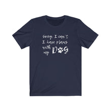 Load image into Gallery viewer, I have plans with my dog Shirt

