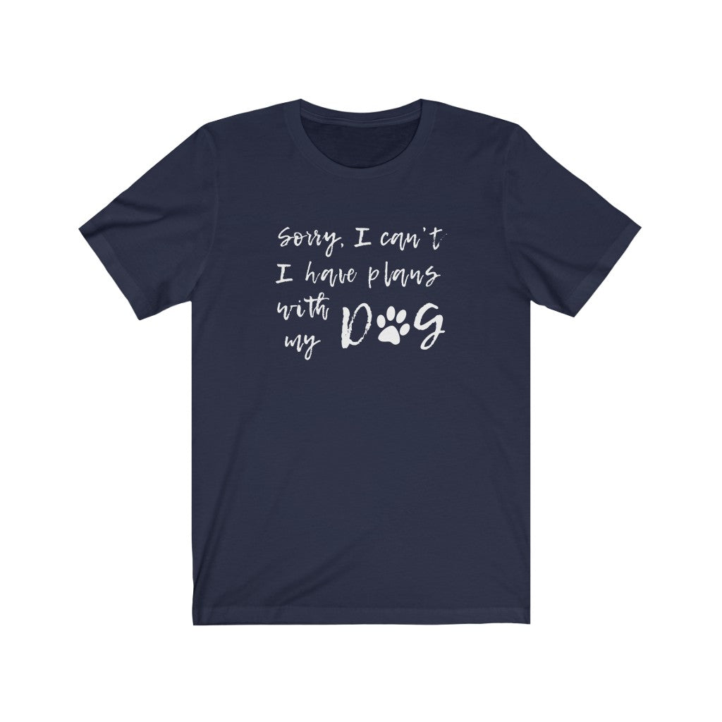 I have plans with my dog Shirt