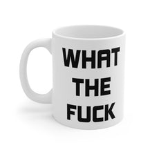 Load image into Gallery viewer, What the fuck Mug
