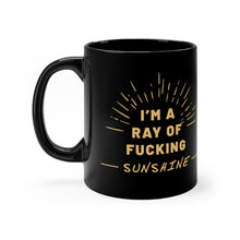 Load image into Gallery viewer, I&#39;m a ray of fucking sunshine Mug
