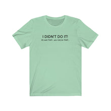 Load image into Gallery viewer, I didn&#39;t do it Shirt
