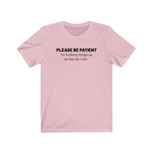 Load image into Gallery viewer, Please be patient Shirt
