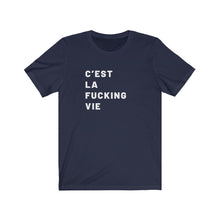 Load image into Gallery viewer, C&#39;est la fucking vie Shirt
