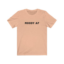 Load image into Gallery viewer, Moody AF Shirt

