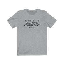 Load image into Gallery viewer, Mean awful acurate things Shirt
