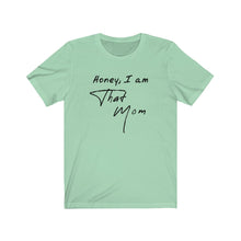 Load image into Gallery viewer, I am that mom Shirt

