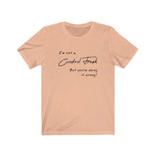 Load image into Gallery viewer, Not a control freak Shirt

