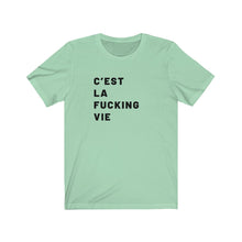 Load image into Gallery viewer, C&#39;est la fucking vie Shirt
