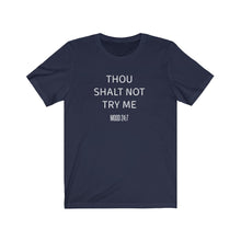 Load image into Gallery viewer, Thou shalt not try me Shirt
