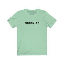 Load image into Gallery viewer, Moody AF Shirt
