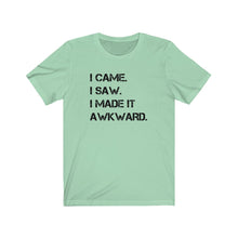 Load image into Gallery viewer, I made it awkward Shirt
