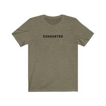 Load image into Gallery viewer, Exhausted Shirt
