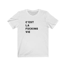 Load image into Gallery viewer, C&#39;est la fucking vie Shirt
