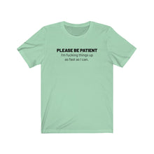 Load image into Gallery viewer, Please be patient Shirt
