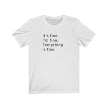 Load image into Gallery viewer, It&#39;s fine Shirt
