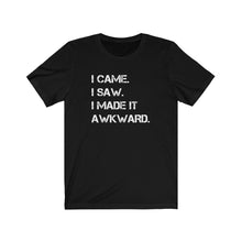 Load image into Gallery viewer, I made it awkward Shirt
