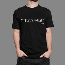 Load image into Gallery viewer, That&#39;s what Shirt
