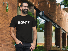 Load image into Gallery viewer, Don&#39;t Shirt
