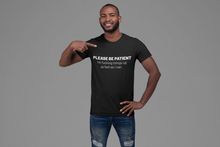 Load image into Gallery viewer, Please be patient Shirt
