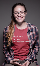 Load image into Gallery viewer, Let me overthink this Shirt
