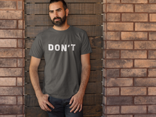 Load image into Gallery viewer, Don&#39;t Shirt
