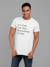 Load image into Gallery viewer, It&#39;s fine Shirt

