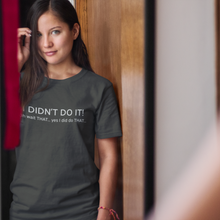 Load image into Gallery viewer, I didn&#39;t do it Shirt
