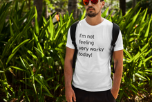 Load image into Gallery viewer, I&#39;m not feeling very worky today Shirt
