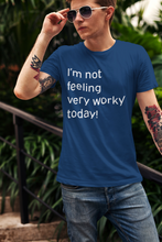 Load image into Gallery viewer, I&#39;m not feeling very worky today Shirt
